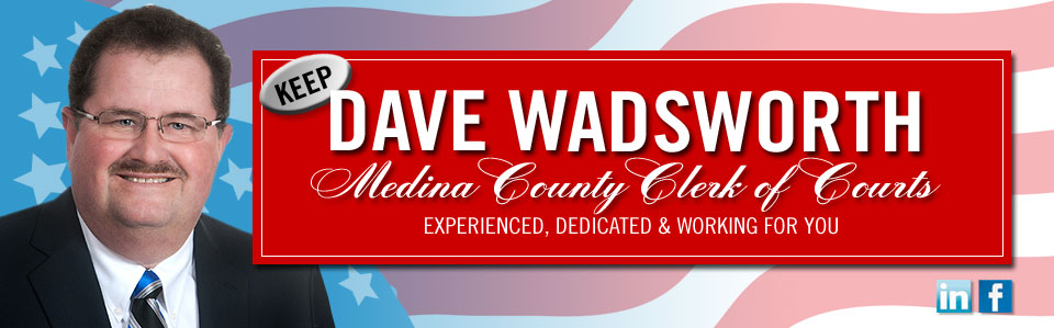 Re-elect Dave Wadsworth, Clerk
              of Courts